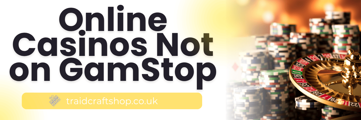 Exploring Casinos Not Regulated by GamStop -1731846934